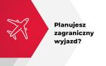 Z lewej strony rysunek samolotu, z prawej napis Planujesz zagraniczny wyjazd?
