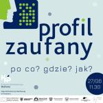 Profil Zaufany - po co? gdzie? jak? (plakat informacyjny)