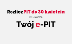 Rozlicz PIT do 30 kwietnia w usłudze e-PIT