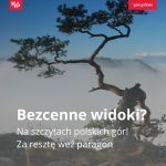 Zdjęcie przedstawiające drzewo na tle zamglonego nieba. W lewym dolnym rogu tekst:
Bezcenne widoki? Na szczytach polskich gór! Za resztę weź paragon.