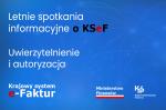 Letnie spotkania informacyjne o KSeF