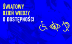 Światowy Dzień Wiedzy o Dostępności z ikonami symbolizującymi niepełnosprawność ruchową, wzrokową i słuchową.